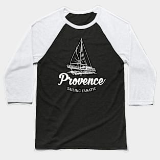 Provence Sailing Fanatic Travel Design Baseball T-Shirt